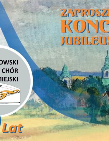 Zaproszenie na Koncert Jubileuszowy Jędrzejowskiego Chóru Miejskiego